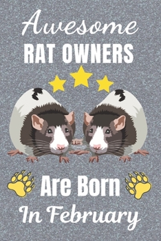 Awesome Rat Owners Are Born In February: Rat gifts. This Rat Notebook / Rat Journal has a fun cover. It is 6x9in size with 110+ lined ruled pages, ... Christmas.  Rat lover gifts. Rat gift ideas