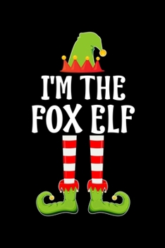 Paperback I'm the Fox Elf: Blank Lined Family Matching Christmas Diary - Best Christmas gift Notebook And Journal - 6x9 Inch 120 Pages White Pape Book