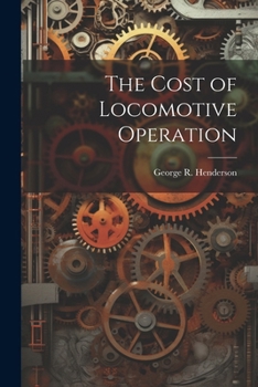 Paperback The Cost of Locomotive Operation Book