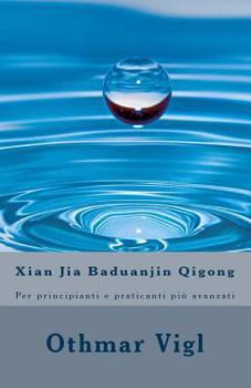 Paperback Xian Jia Baduanjin Qigong: Per principianti e praticanti più avanzati [Italian] Book