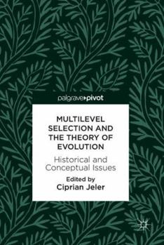 Hardcover Multilevel Selection and the Theory of Evolution: Historical and Conceptual Issues Book