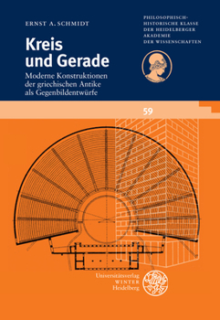 Paperback Kreis Und Gerade: Moderne Konstruktionen Der Griechischen Antike ALS Gegenbildentwurfe [German] Book