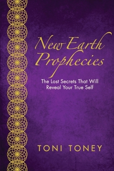 Paperback New Earth Prophecies: The Lost Secrets That Will Reveal Your True Self Book