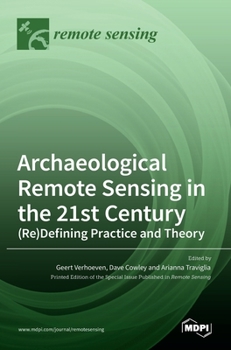Hardcover Archaeological Remote Sensing in the 21st Century: (Re)Defining Practice and Theory Book