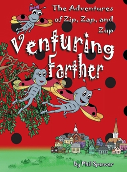 Venturing Farther : The Adventures of Zip, Zap, and Zup