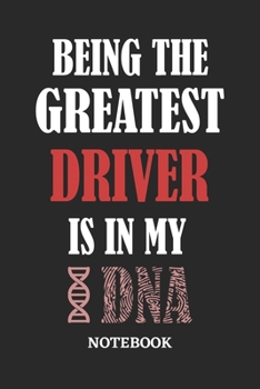 Being the Greatest Driver is in my DNA Notebook: 6x9 inches - 110 ruled, lined pages • Greatest Passionate Office Job Journal Utility • Gift, Present Idea