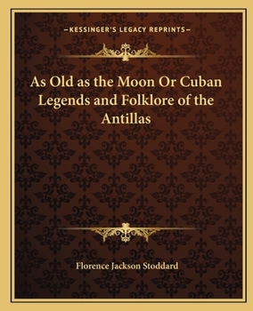 Paperback As Old as the Moon Or Cuban Legends and Folklore of the Antillas Book