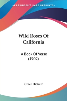 Wild Roses Of California: A Book Of Verse