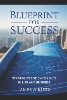 Paperback Blueprint for Success: Strategies for Excellence in Life and Business Book
