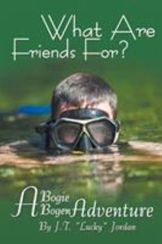 Paperback What Are Friends For?: A Bogie Bogen Adventure Book