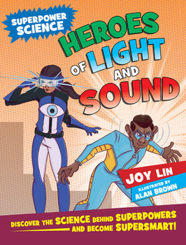Paperback Heroes of Light and Sound: Discover the Science Behind Superpowers ... and Become Supersmart! Book