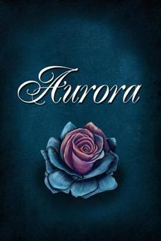 Aurora: Personalized Name Journal, Lined Notebook with Beautiful Rose Illustration on Blue Cover