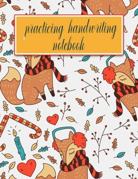 Practicing Handwriting Notebook: Handwriting Practice Paper for kids & adults - Dotted Lined Sheets - Cute Foxes Winter Pattern Cover.