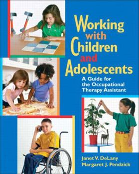 Paperback Working with Children and Adolescents: A Guide for the Occupational Therapy Assistant Book