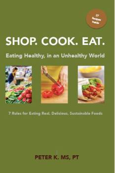 Paperback Shop, Cook, Eat: Eating Healthy in an Unhealthy World: 7 Rules for Choosing Real, Delicious, Sustainable Foods Book