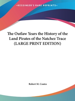 The Outlaw Years the History of the Land Pirates of the Natchez Trace