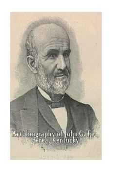 Paperback Autobiography of John G. Fee, Berea, Kentucky Book