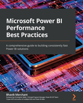 Paperback Microsoft Power BI Performance Best Practices: A comprehensive guide to building consistently fast Power BI solutions Book