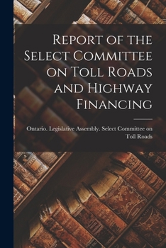 Paperback Report of the Select Committee on Toll Roads and Highway Financing Book