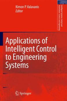 Hardcover Applications of Intelligent Control to Engineering Systems: In Honour of Dr. G. J. Vachtsevanos Book