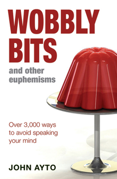Paperback Wobbly Bits and Other Euphemisms: Over 3,000 Ways to Avoid Speaking Your Mind Book