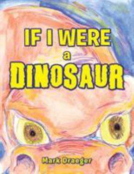 Paperback If I Were a Dinosaur Book