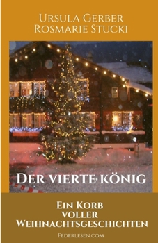 Paperback Der vierte König: Ein Korb voller Weihnachtsgeschichten [German] Book