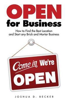 Paperback Open for Business: How to Find the Best Location and Start Any Brick and Mortar Business Book