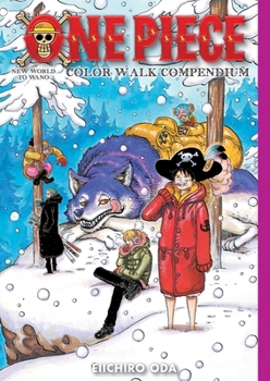 One Piece Color Walk Compendium: New World to Wano - Book #3 of the One Piece Color Walk Compendiums