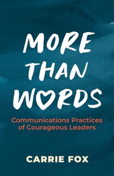 Paperback More Than Words: Communications Practices of Courageous Leaders Book