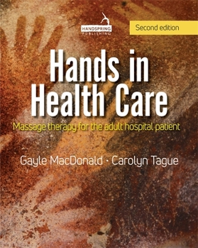 Paperback Hands in Health Care: Massage Therapy for the Adult Hospital Patient Book
