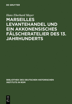 Hardcover Marseilles Levantehandel Und Ein Akkonensisches Fälscheratelier Des 13. Jahrhunderts [German] Book