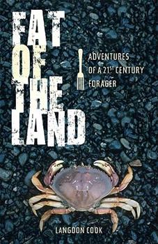 Hardcover Fat of the Land: Adventures of a 21st Century Forager Book