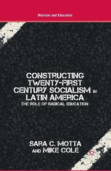 Paperback Constructing Twenty-First Century Socialism in Latin America: The Role of Radical Education Book