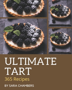 Paperback 365 Ultimate Tart Recipes: A Tart Cookbook that Novice can Cook Book