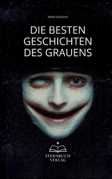 Die besten Geschichten des Grauens: Subtile Psychologische Horror-Erzählungen, die unter die Haut gehen - Sammlung beklemmender Kurzgeschichten voller