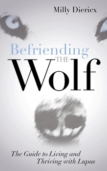 Paperback Befriending the Wolf: The Guide to Living and Thriving with Lupus Book