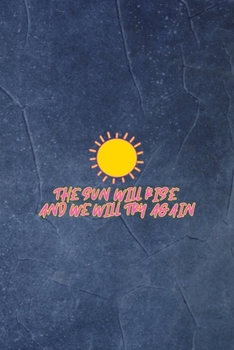 Paperback The Sun Will Rise And We Will Try Again: Anxiety Notebook Journal Composition Blank Lined Diary Notepad 120 Pages Paperback Blue Book