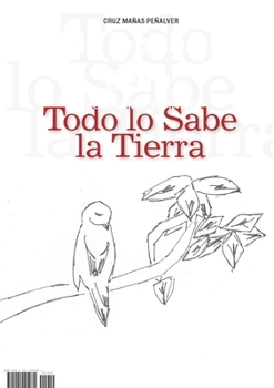 Paperback Todo lo sabe la Tierra [Spanish] Book
