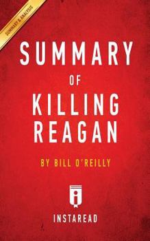 Paperback Summary of Killing Reagan: by Bill O'Reilly Includes Analysis Book