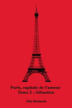 Paperback Paris, capitale de l'amour: Sébastien [French] Book