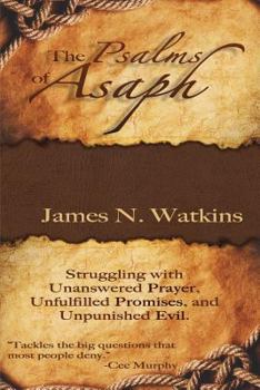 Paperback The Psalms of Asaph: Struggling with Unanswered Prayer, Unfulfilled Promises, and Unpunished Evil Book