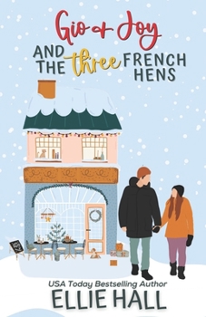Paperback Gio & Joy and the Three French Hens: Small town, feel good, romantic comedy Book