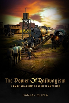 Paperback Power of railwayism: 7 Axioms to Achieve Anything! Book