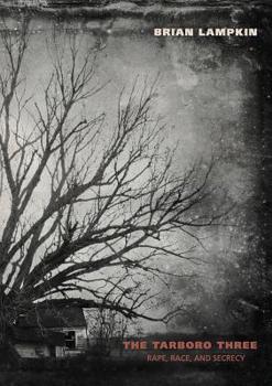 Paperback The Tarboro Three: Rape, Race, and Secrecy Book