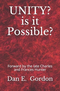 Paperback UNITY? Is It Possible?: Forward by the Late Charles and Francis Hunter Book