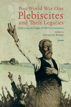 Hardcover Post-World War One Plebiscites and Their Legacies: Exploring the Right of Self-Determination Book