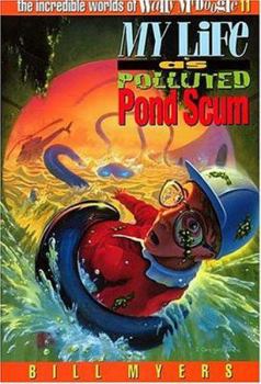 My Life as Polluted Pond Scum (The Incredible Worlds of Wally McDoogle #11) - Book #11 of the Incredible Worlds of Wally McDoogle