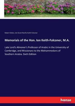 Paperback Memorials of the Hon. Ion Keith-Falconer, M.A.: Late Lord's Almoner's Professor of Arabic in the University of Cambridge, and Missionary to the Mohamm Book