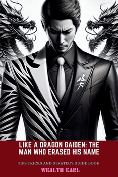 Paperback Like A Dragon Gaiden: The Man Who Erased His Name: Tips Tricks and Strategy Guide Book